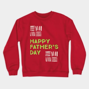 Happy Fathers Day Crewneck Sweatshirt